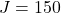 Rendered by QuickLaTeX.com J = 150