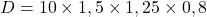 Rendered by QuickLaTeX.com D = 10 \times 1,5 \times 1,25 \times 0,8