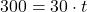Rendered by QuickLaTeX.com 300 = 30 \cdot t