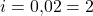 Rendered by QuickLaTeX.com i = 0{,}02 = 2%