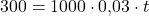 Rendered by QuickLaTeX.com 300 = 1000 \cdot 0{,}03 \cdot t