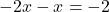  -2x - x = -2 