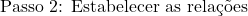 Rendered by QuickLaTeX.com \text{Passo 2: Estabelecer as relações}